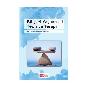 Bilişsel - Yaşantısal Teori Ve Terapi - Ayşe Sibel Demirtaş