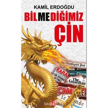Bilmediğimiz Çin - Kamil Erdoğdu