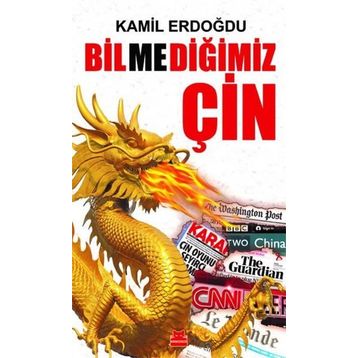 Bilmediğimiz Çin - Kamil Erdoğdu