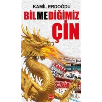 Bilmediğimiz Çin - Kamil Erdoğdu