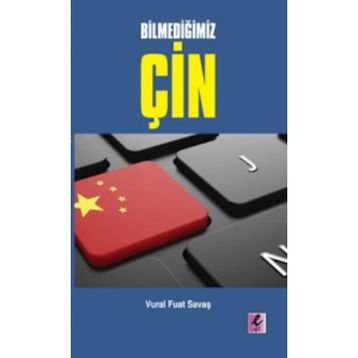 Bilmediğimiz Çin - Vural Fuat Savaş