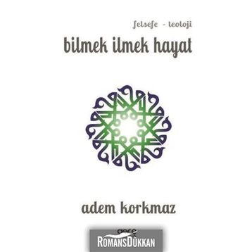 Bilmek İlmek Hayat - Adem Korkmaz