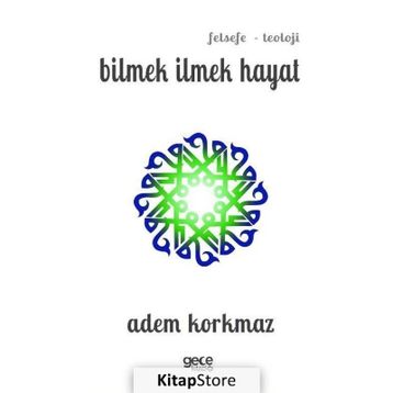 Bilmek İlmek Hayat - Adem Korkmaz
