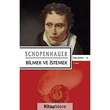 BILMEK VE İSTEMEK - ARTHUR SCHOPENHAUER