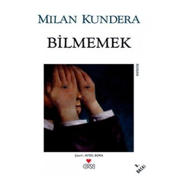 Bilmemek - Milan Kundera