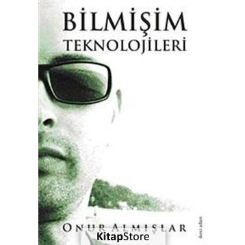 BİLMİŞİM TEKNOLOJILERI - ONUR ALMIŞLAR