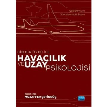 Bin Bir Öykü İle Havacılık ve Uzay Psikolojisi - Muzaffer Çetingüç