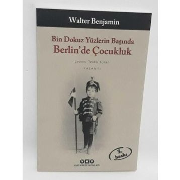 BIN DOKUZ YÜZLERİN BAŞINDA BERLIN´DE ÇOCUKLUK - WALTER BENJAMIN