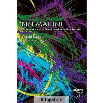 BIN MAKINE TOPLUMSAL HAREKET OLARAK MAKINENIN KISA FELSEFESI - GERALD RAUNIG