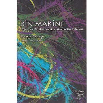 BIN MAKINE TOPLUMSAL HAREKET OLARAK MAKINENIN KISA FELSEFESI - GERALD RAUNIG