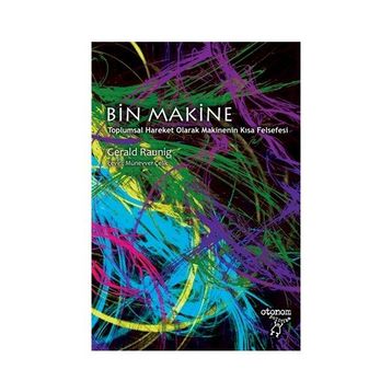 BIN MAKINE TOPLUMSAL HAREKET OLARAK MAKINENIN KISA FELSEFESI - GERALD RAUNIG