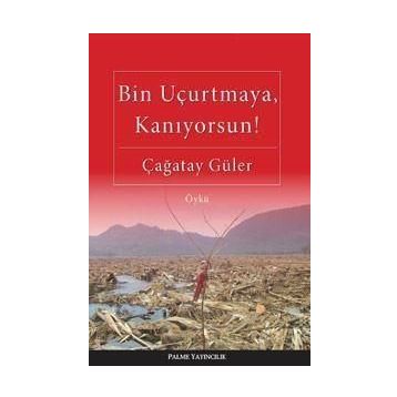 BIN UÇURTMAYA, KANIYORSUN! - ÇAĞATAY GÜLER