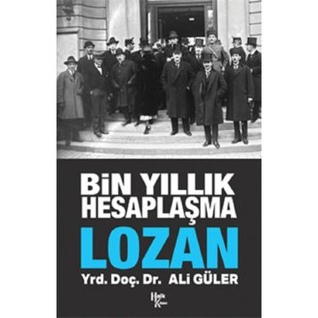 Bin Yıllık Hesaplaşma Lozan - Ali Güler