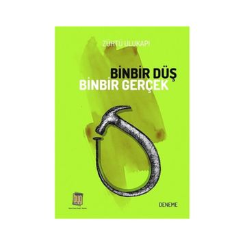 Binbir Düş Binbir Gerçek - Zühtü Ulukapı