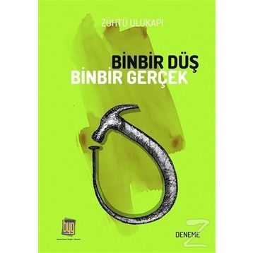 Binbir Düş Binbir Gerçek - Zühtü Ulukapı