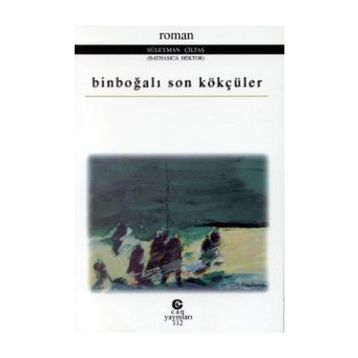 BINBOĞALI SON KÖKÇÜLER - SÜLEYMAN ÇILTAŞ