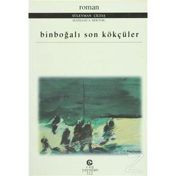 BINBOĞALI SON KÖKÇÜLER - SÜLEYMAN ÇILTAŞ