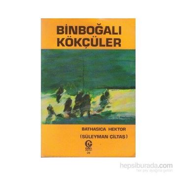 BINBOĞALI SON KÖKÇÜLER - SÜLEYMAN ÇILTAŞ