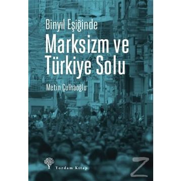 Binyıl Eşiğinde Marksizm ve Türkiye Solu - Metin Çulhaoğlu