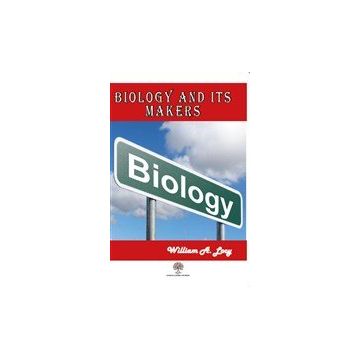 Biology and its Makers - William A. Locy