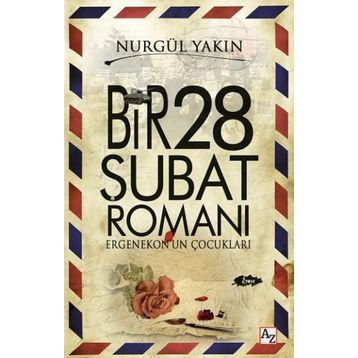 Bir 28 Şubat Romanı - Nurgül Yakın