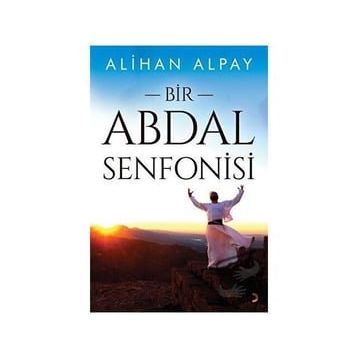 Bir Abdal Senfonisi - Alihan Alpay
