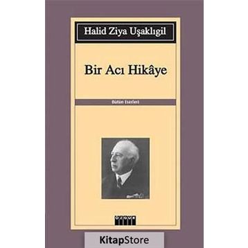 BIR ACI HIKAYE - HALID ZIYA UŞAKLIGIL