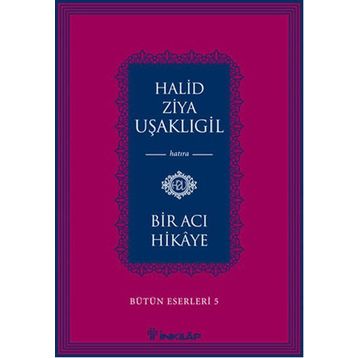 BIR ACI HIKAYE - HALID ZIYA UŞAKLIGIL