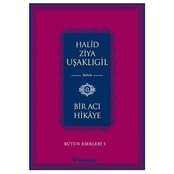 BIR ACI HIKAYE - HALID ZIYA UŞAKLIGIL