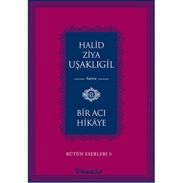 BIR ACI HIKAYE - HALID ZIYA UŞAKLIGIL