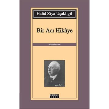 Bir Acı Hikaye - halit ziya usakligil