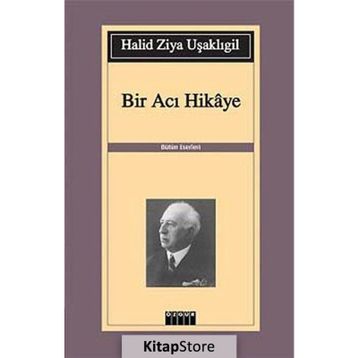 Bir Acı Hikaye - halit ziya usakligil
