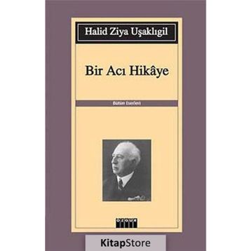 Bir Acı Hikaye - halit ziya usakligil