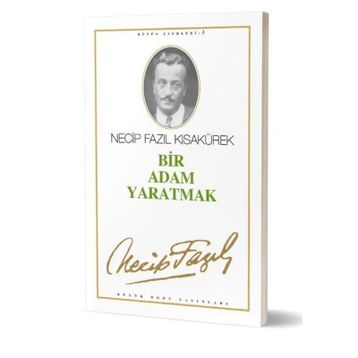Bir Adam Yaratmak 3 - Necip Fazıl Bütün Eserleri - Necip Fazıl Kısakürek