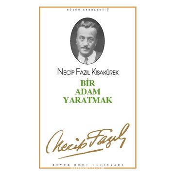 Bir Adam Yaratmak 3 - Necip Fazıl Bütün Eserleri - Necip Fazıl Kısakürek