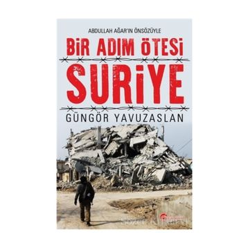 Bir Adım Ötesi Suriye - Güngör Yavuzaslan