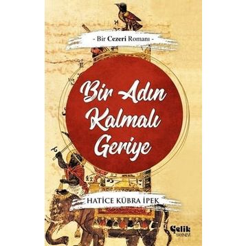Bir Adın Kalmalı Geriye Bir Cezeri Romanı-Çelik Yayınevi