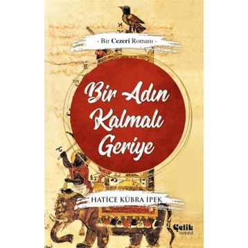 Bir Adın Kalmalı Geriye Bir Cezeri Romanı-Çelik Yayınevi