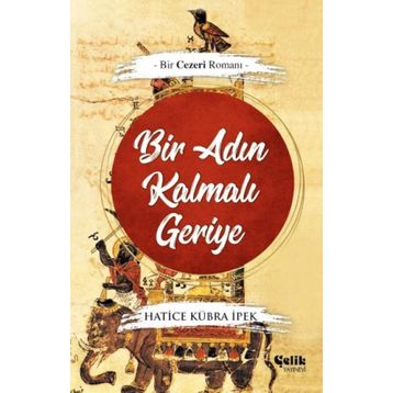 Bir Adın Kalmalı Geriye Bir Cezeri Romanı-Çelik Yayınevi