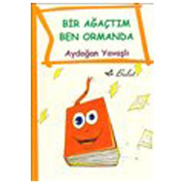 BIR AĞAÇTIM BEN ORMANDA - AYDOĞAN YAVAŞLI