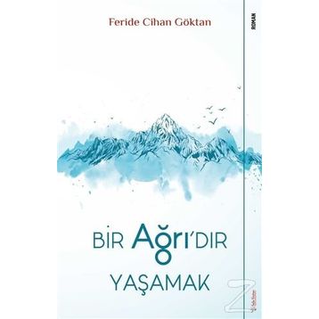 Bir Ağrı'dır Yaşamak - Feride Cihan Göktan
