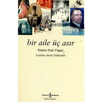 BIR AILE ÜÇ ASIR - EMINE FUAT TUGAY