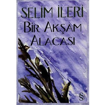 BIR AKŞAM ALACASI - SELIM İLERİ