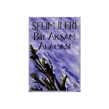 BIR AKŞAM ALACASI - SELIM İLERİ