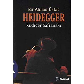 BIR ALMAN USTA HEIDDEGGER - RÜDİGER SAFRANSKI