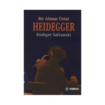 BIR ALMAN USTA HEIDDEGGER - RÜDİGER SAFRANSKI