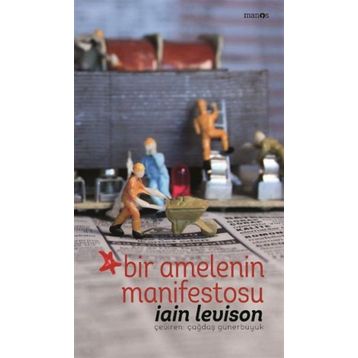 Bir Amelenin Manifestosu - Iain Levison