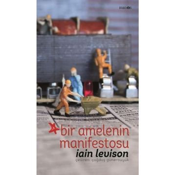 Bir Amelenin Manifestosu - Iain Levison