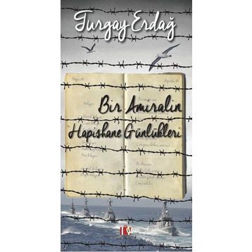Bir Amiralin Hapishane Günlükleri - Turgay Erdağ