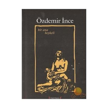 BIR ANA HEYKELI - ÖZDEMİR İNCE